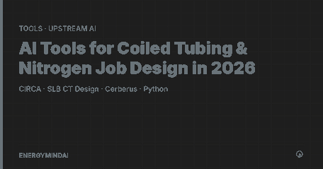 AI tools for coiled tubing and nitrogen job design in 2026 comparing Baker Hughes CIRCA SLB CT Design Cerberus and Python